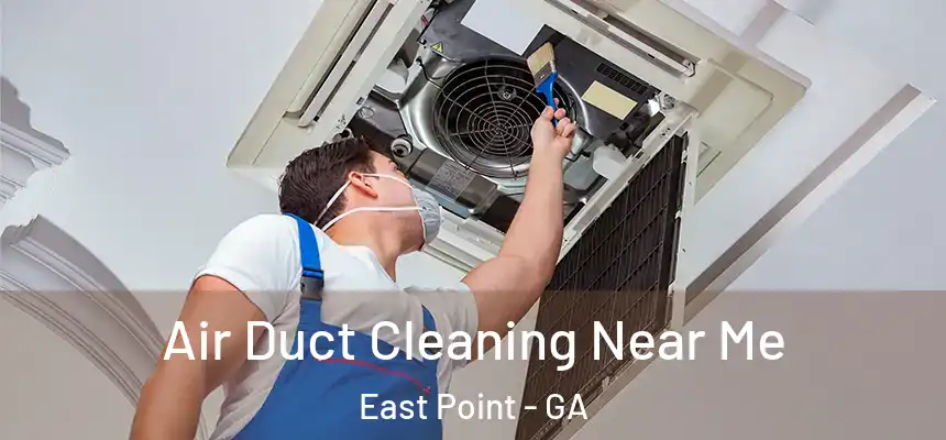  Air Duct Cleaning Near Me East Point - GA