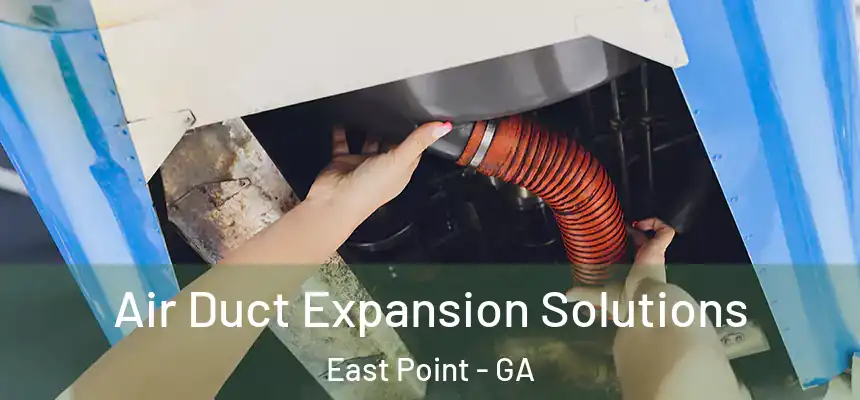  Air Duct Expansion Solutions East Point - GA