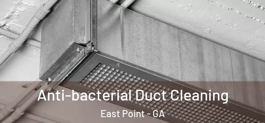  Anti-bacterial Duct Cleaning East Point - GA