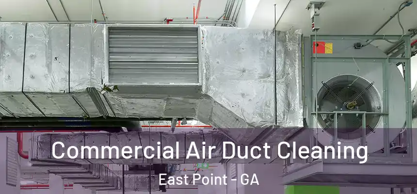  Commercial Air Duct Cleaning East Point - GA