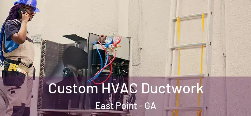 Custom HVAC Ductwork East Point - GA