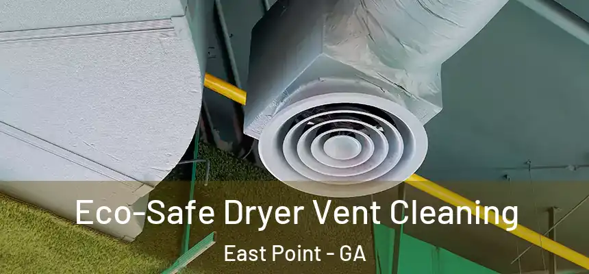  Eco-Safe Dryer Vent Cleaning East Point - GA