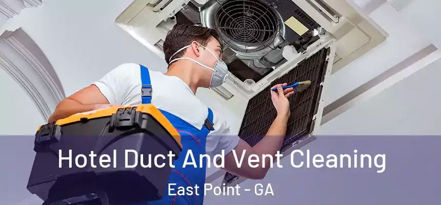  Hotel Duct And Vent Cleaning East Point - GA