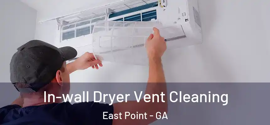  In-wall Dryer Vent Cleaning East Point - GA
