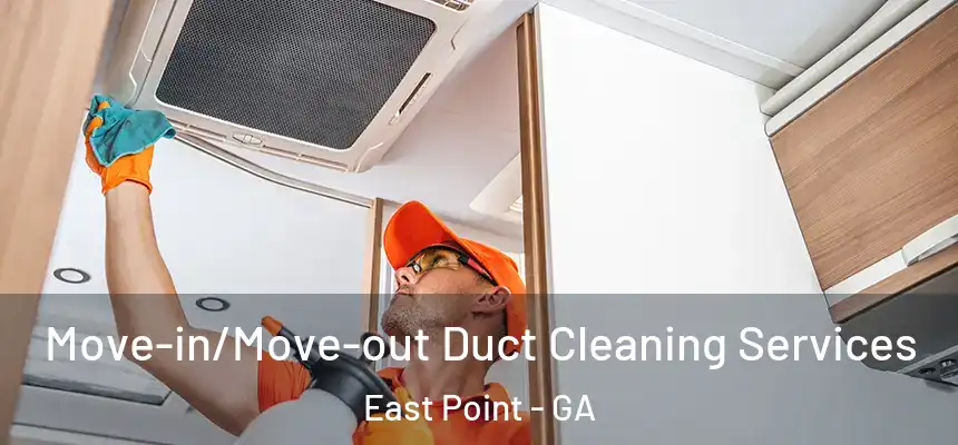  Move-in/Move-out Duct Cleaning Services East Point - GA
