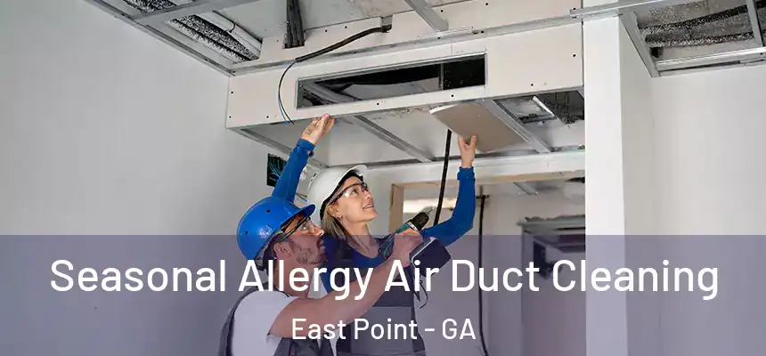 Seasonal Allergy Air Duct Cleaning East Point - GA