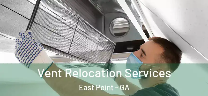 Vent Relocation Services East Point - GA