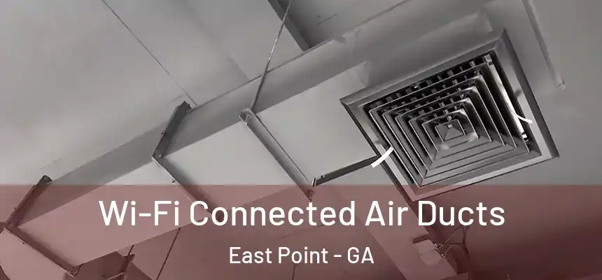 Wi-Fi Connected Air Ducts East Point - GA